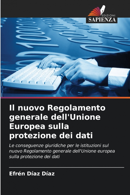 Il nuovo Regolamento generale dell’Unione Europea sulla protezione dei dati