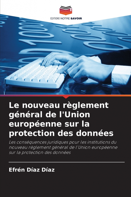 Le nouveau règlement général de l’Union européenne sur la protection des données
