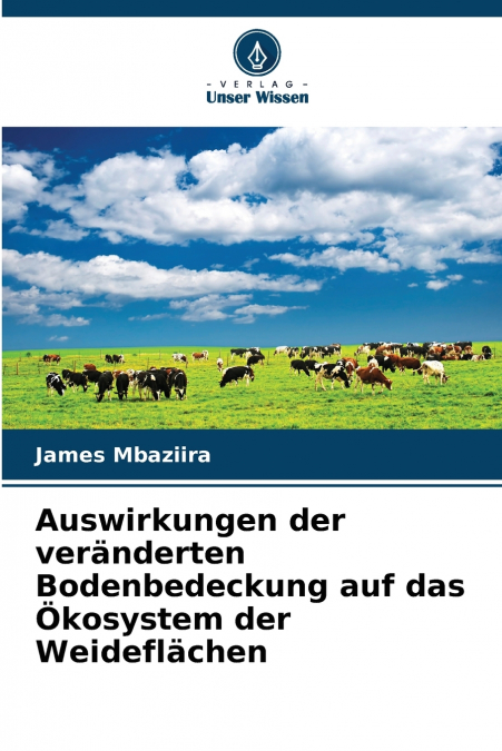Auswirkungen der veränderten Bodenbedeckung auf das Ökosystem der Weideflächen