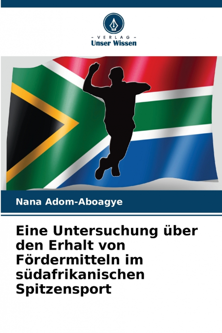 Eine Untersuchung über den Erhalt von Fördermitteln im südafrikanischen Spitzensport