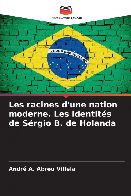 Les racines d’une nation moderne. Les identités de Sérgio B. de Holanda