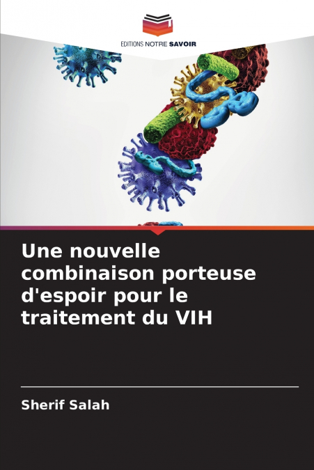 Une nouvelle combinaison porteuse d’espoir pour le traitement du VIH