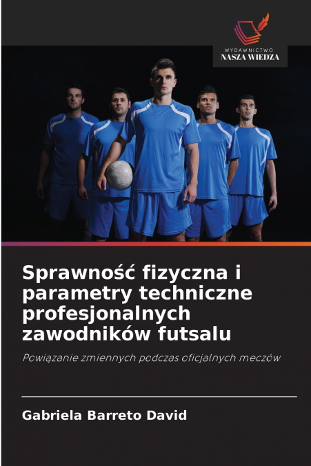 Sprawność fizyczna i parametry techniczne profesjonalnych zawodników futsalu
