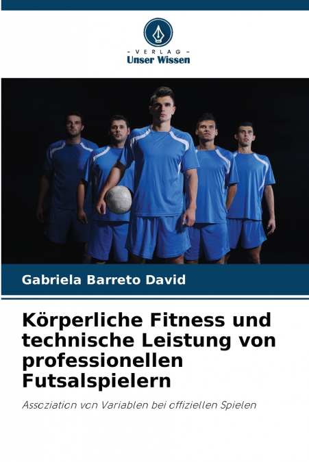 Körperliche Fitness und technische Leistung von professionellen Futsalspielern