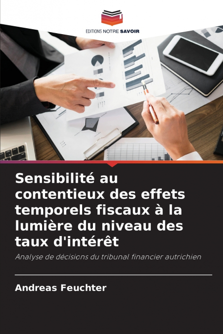 Sensibilité au contentieux des effets temporels fiscaux à la lumière du niveau des taux d’intérêt
