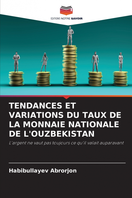 TENDANCES ET VARIATIONS DU TAUX DE LA MONNAIE NATIONALE DE L’OUZBEKISTAN