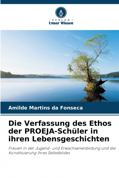Die Verfassung des Ethos der PROEJA-Schüler in ihren Lebensgeschichten