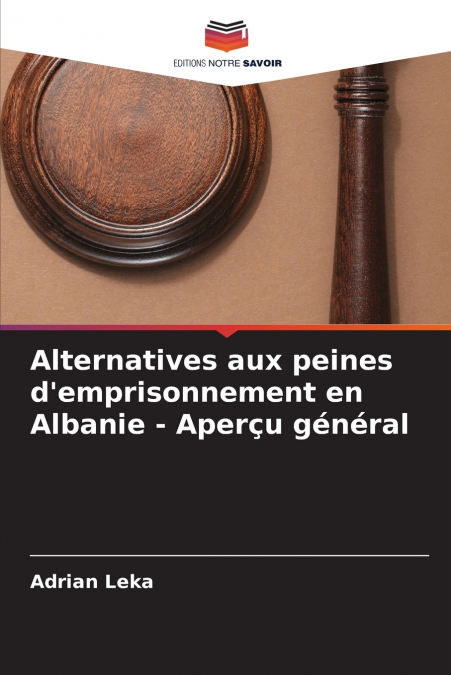 Alternatives aux peines d’emprisonnement en Albanie - Aperçu général