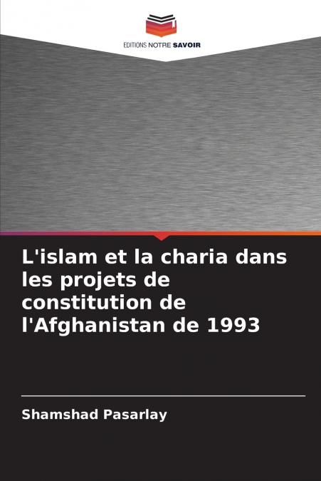 L’islam et la charia dans les projets de constitution de l’Afghanistan de 1993