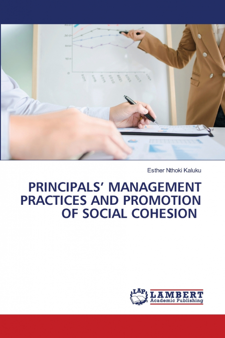 PRINCIPALS’ MANAGEMENT PRACTICES AND PROMOTION OF SOCIAL COHESION