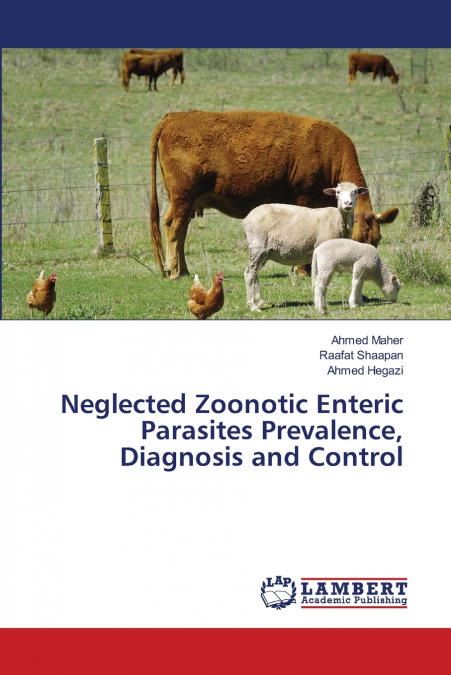 Neglected Zoonotic Enteric Parasites Prevalence, Diagnosis and Control