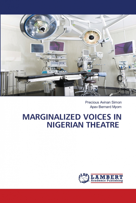 MARGINALIZED VOICES IN NIGERIAN THEATRE