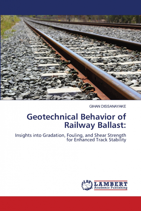 Geotechnical Behavior of Railway Ballast