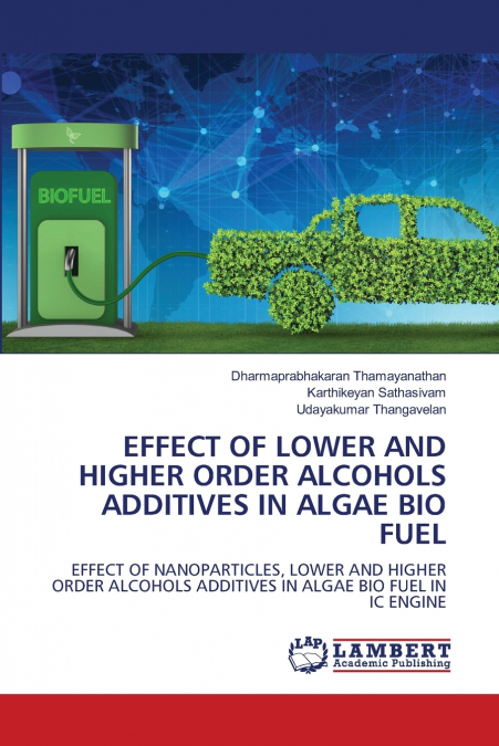 EFFECT OF LOWER AND HIGHER ORDER ALCOHOLS ADDITIVES IN ALGAE BIO FUEL