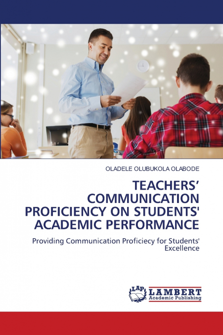 TEACHERS’ COMMUNICATION PROFICIENCY ON STUDENTS’ ACADEMIC PERFORMANCE