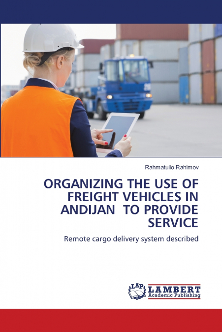 ORGANIZING THE USE OF FREIGHT VEHICLES IN ANDIJAN TO PROVIDE SERVICE