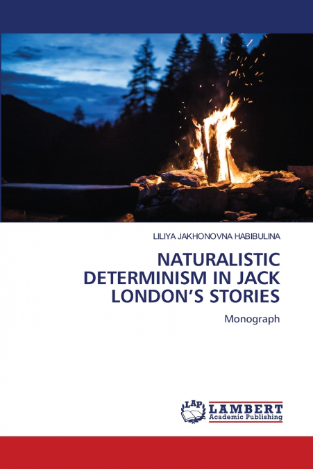 NATURALISTIC DETERMINISM IN JACK LONDON’S STORIES