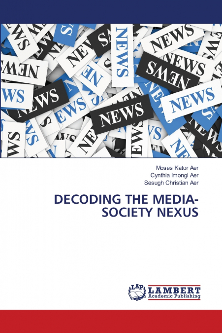 DECODING THE MEDIA-SOCIETY NEXUS