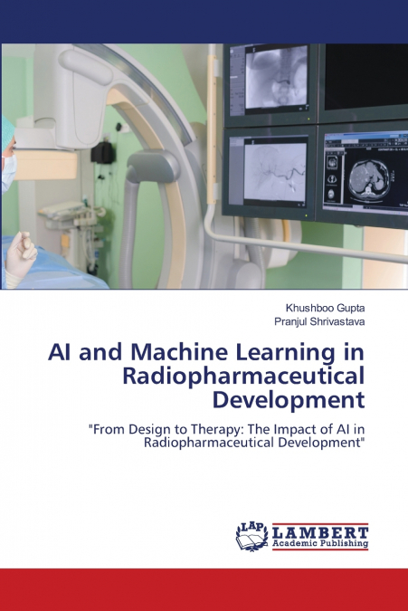 AI and Machine Learning in Radiopharmaceutical Development