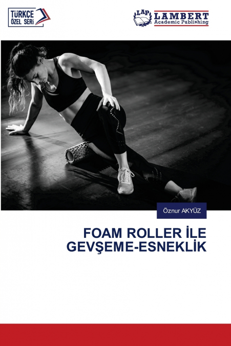 FOAM ROLLER İLE GEVŞEME-ESNEKLİK