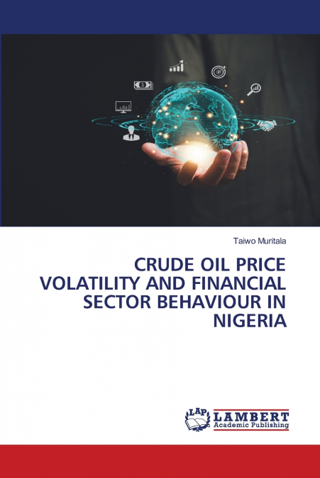 CRUDE OIL PRICE VOLATILITY AND FINANCIAL SECTOR BEHAVIOUR IN NIGERIA