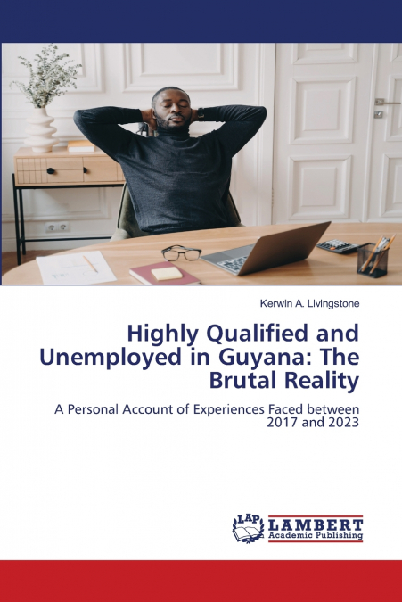 Highly Qualified and Unemployed in Guyana
