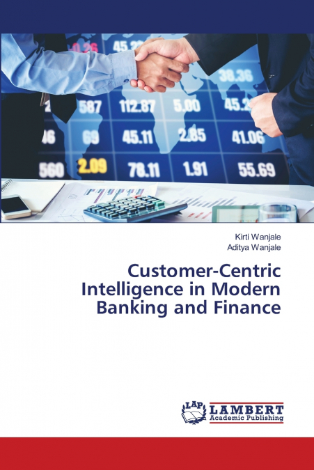 Customer-Centric Intelligence in Modern Banking and Finance