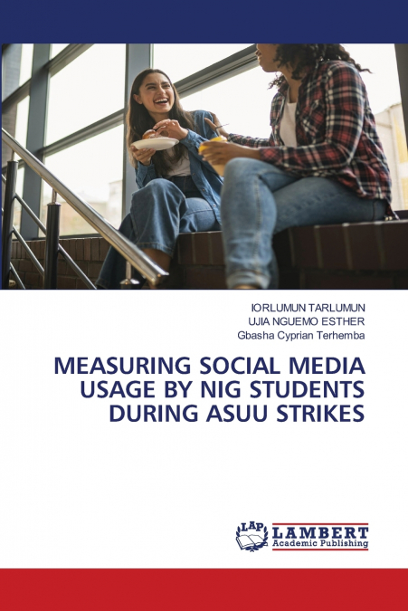 MEASURING SOCIAL MEDIA USAGE BY NIG STUDENTS DURING ASUU STRIKES