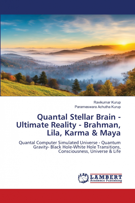 Quantal Stellar Brain - Ultimate Reality - Brahman, Lila, Karma & Maya