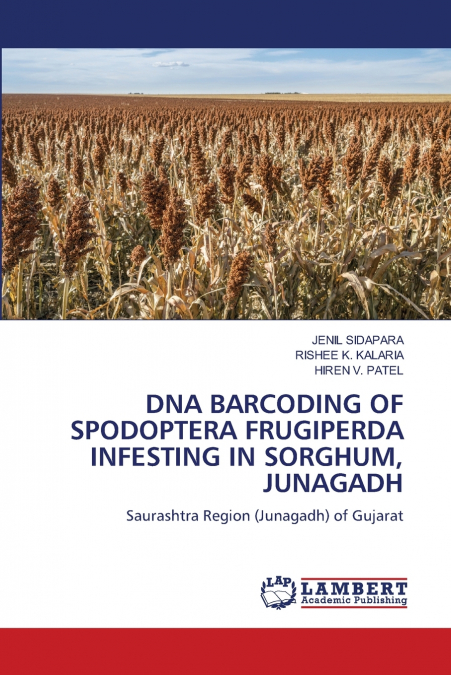 DNA BARCODING OF SPODOPTERA FRUGIPERDA INFESTING IN SORGHUM, JUNAGADH