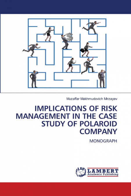 IMPLICATIONS OF RISK MANAGEMENT IN THE CASE STUDY OF POLAROID COMPANY