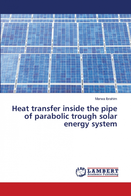 Heat transfer inside the pipe of parabolic trough solar energy system