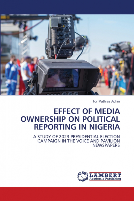 EFFECT OF MEDIA OWNERSHIP ON POLITICAL REPORTING IN NIGERIA