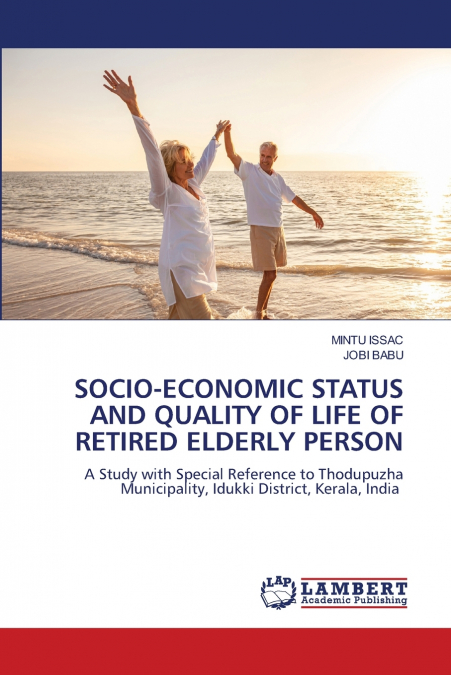SOCIO-ECONOMIC STATUS AND QUALITY OF LIFE OF RETIRED ELDERLY PERSON