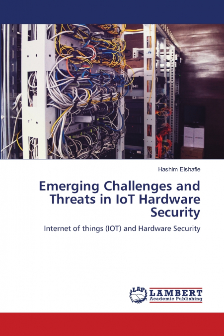 Emerging Challenges and Threats in IoT Hardware Security