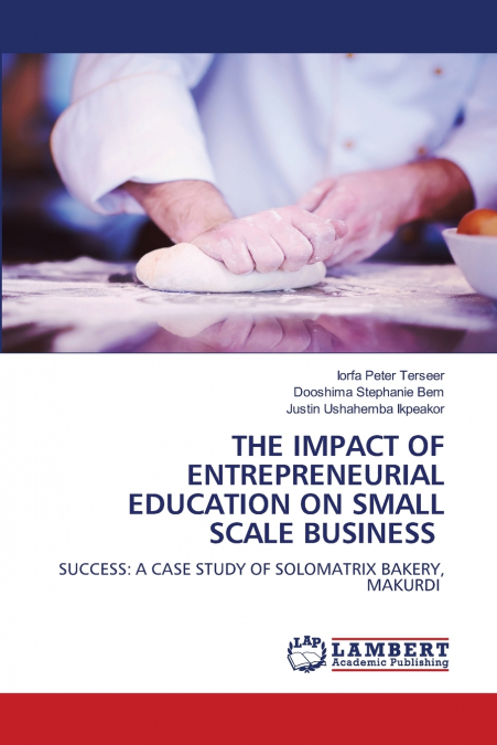 THE IMPACT OF ENTREPRENEURIAL EDUCATION ON SMALL SCALE BUSINESS
