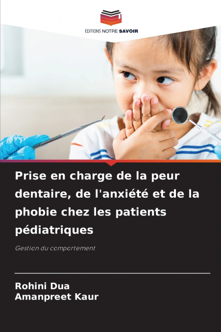 Prise en charge de la peur dentaire, de l’anxiété et de la phobie chez les patients pédiatriques