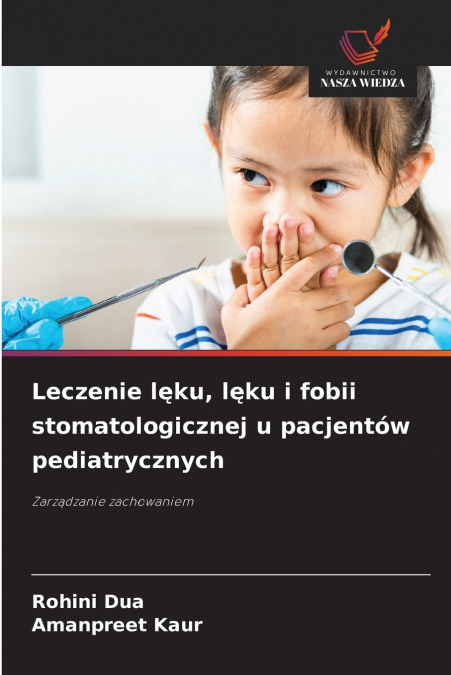 Leczenie lęku, lęku i fobii stomatologicznej u pacjentów pediatrycznych