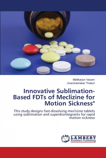 Innovative Sublimation-Based FDTs of Meclizine for Motion Sickness'