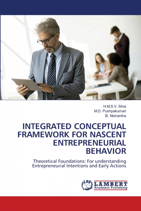 INTEGRATED CONCEPTUAL FRAMEWORK FOR NASCENT ENTREPRENEURIAL BEHAVIOR