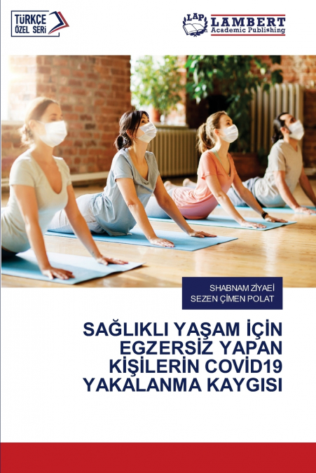 SAĞLIKLI YAŞAM İÇİN EGZERSİZ YAPAN KİŞİLERİN COVİD19 YAKALANMA KAYGISI