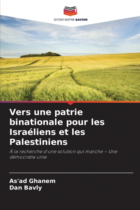 Vers une patrie binationale pour les Israéliens et les Palestiniens