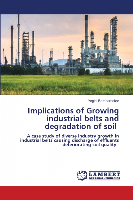 Implications of Growing industrial belts and degradation of soil