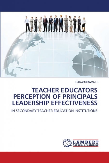 TEACHER EDUCATORS PERCEPTION OF PRINCIPALS LEADERSHIP EFFECTIVENESS