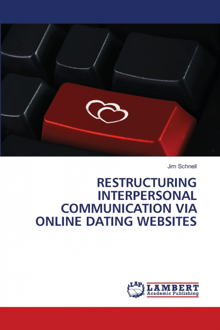 RESTRUCTURING INTERPERSONAL COMMUNICATION VIA ONLINE DATING WEBSITES