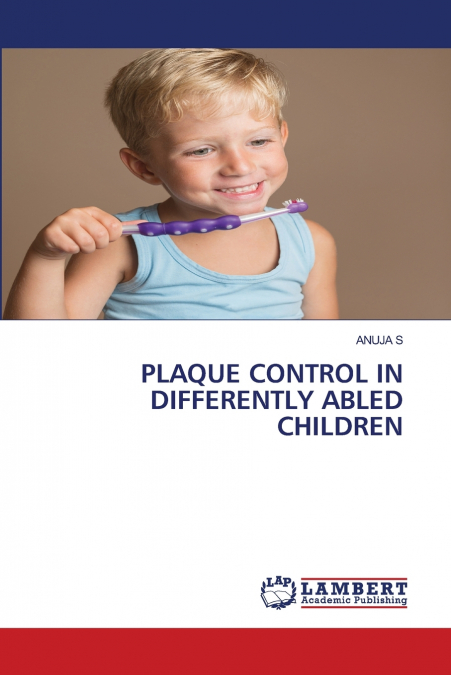 PLAQUE CONTROL IN DIFFERENTLY ABLED CHILDREN