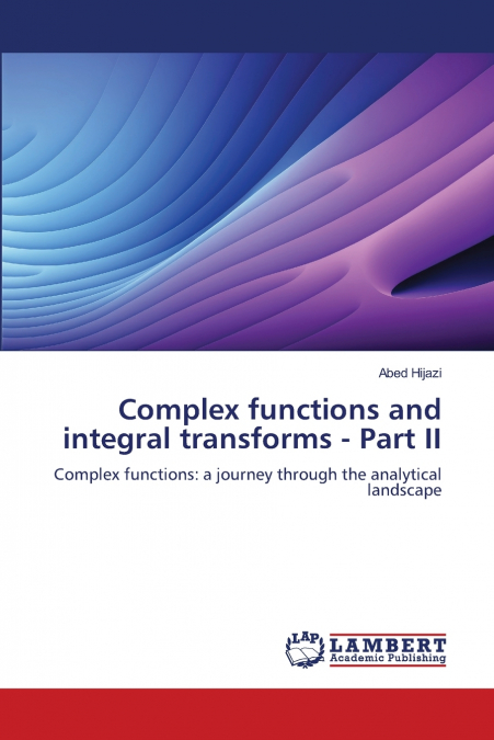 Complex functions and integral transforms - Part II