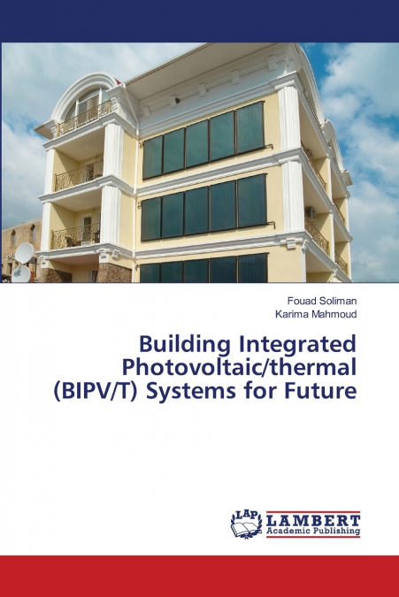 Building Integrated Photovoltaic/thermal (BIPV/T) Systems for Future