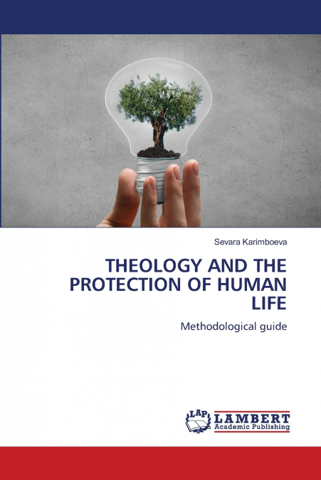 THEOLOGY AND THE PROTECTION OF HUMAN LIFE