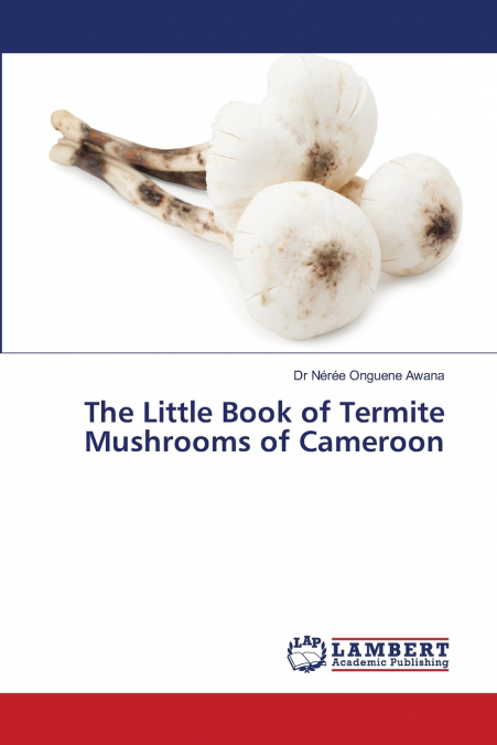The Little Book of Termite Mushrooms of Cameroon